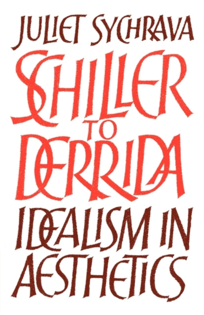 Book cover of: Schiller to Derrida. By: Juliet Sychrava