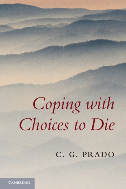 Book cover of: Coping with Choices to Die. By: C. G. Prado