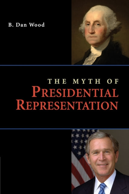 Book cover of: Myth of Presidential Representation. By: B. Dan Wood