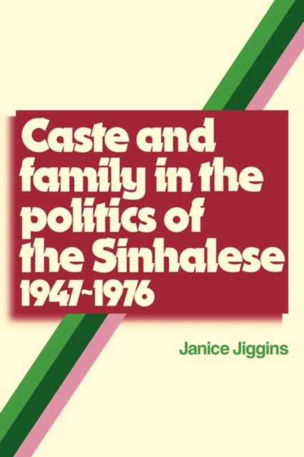 Book cover of: Caste and Family Politics Sinhalese 1947–1976. By: Janice Jiggins