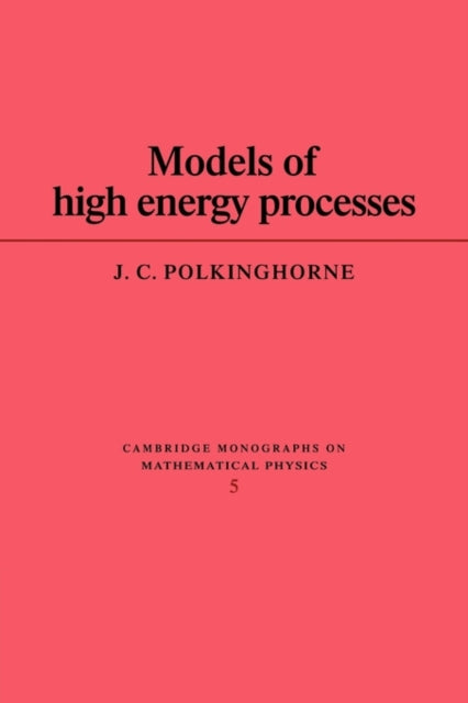 Book cover of: Models of High Energy Processes. By: J. C. Polkinghorne