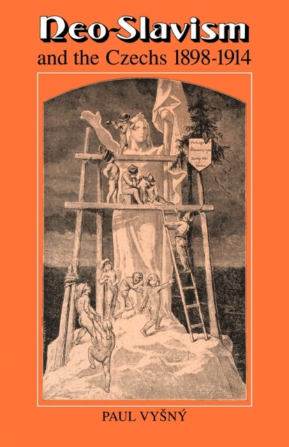 Book cover of: Neo-Slavism and the Czechs 1898–1914. By: Paul Vysný