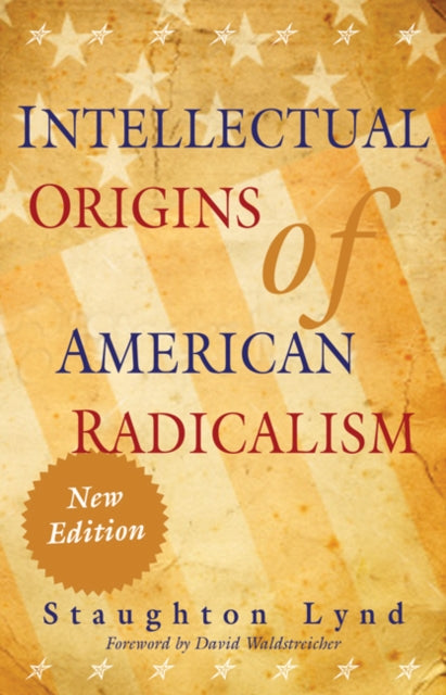 Book cover of: Intellectual Origins of American Radicalism. By: Staughton Lynd