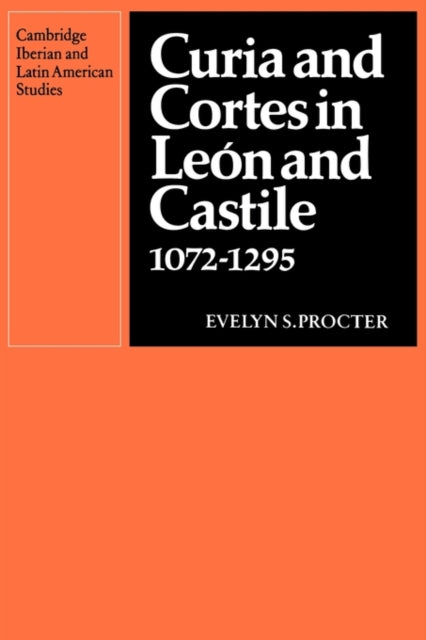 Book cover of: Curia and Cortes in Leon and Castile 1072–1295. By: Evelyn S. Procter