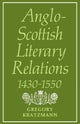 Book cover of: Anglo-Scottish Literary Relations 1430–1550. By: Gregory Kratzmann