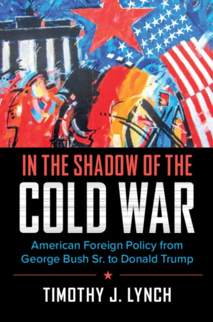 Book cover of: In the Shadow of the Cold War. By: Timothy J. Lynch