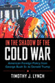 Book cover of: In the Shadow of the Cold War. By: Timothy J. Lynch