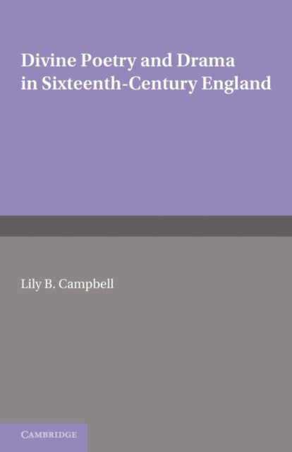 Book cover of: Divine Poetry and Drama in Sixteenth-Century England. By: Lily B. Campbell