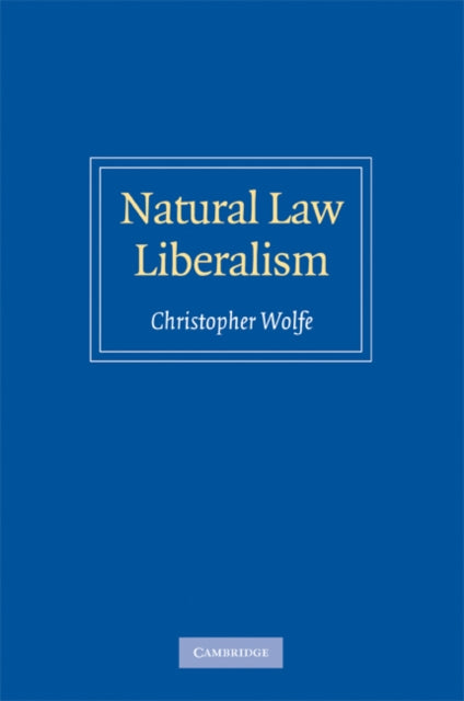 Book cover of: Natural Law Liberalism. By: Christopher Wolfe