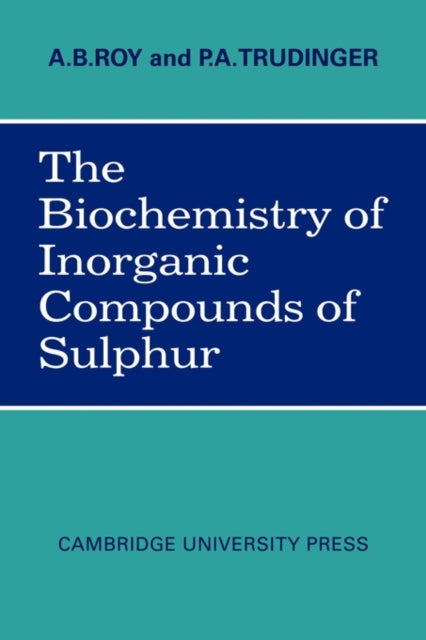 Book cover of: Biochemistry of Inorganic Compounds of Sulphur. By: A. B. Roy