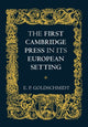 Book cover of: First Cambridge Press in its European Setting. By: E. P. Goldschmidt