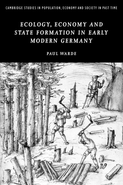 Book cover of: Ecology, Economy and State Formation in Early Modern Germany. By: Paul Warde