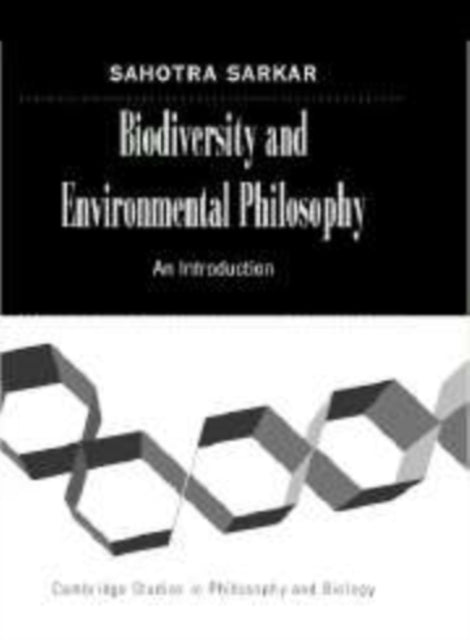 Book cover of: Biodiversity and Environmental Philosophy. By: Sahotra Sarkar