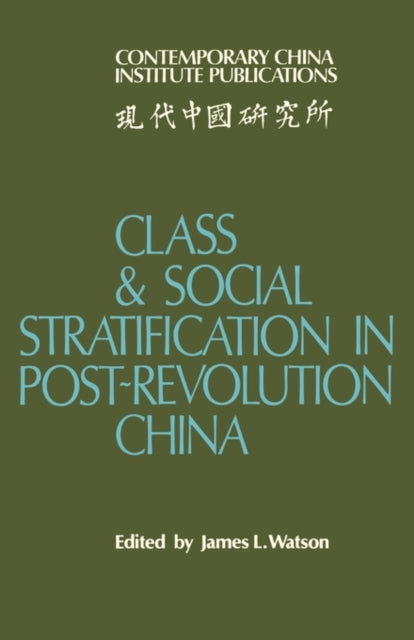 Book cover of: Class and Social Stratification in Post-Revolution China. By: James L. Watson