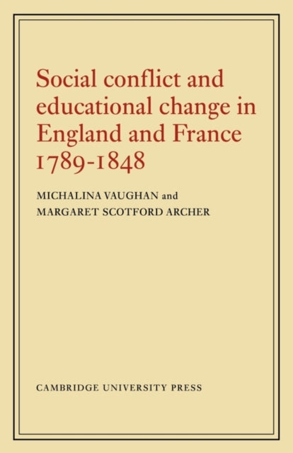 Book cover of: Social Conflict and Educational Change in England and France 1789–1848. By: Michalina Vaughan