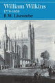 Book cover of: William Wilkins 1778–1839. By: R. W. Liscombe