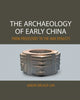 Book cover of: Archaeology of Early China. By: Gideon Shelach-Lavi