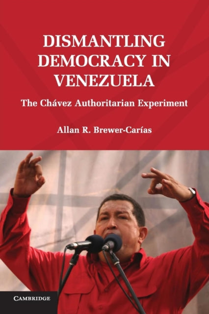 Book cover of: Dismantling Democracy in Venezuela. By: Allan R. Brewer-Carías