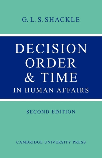Book cover of: Decision Order and Time in Human Affairs. By: G. L. S. Shackle