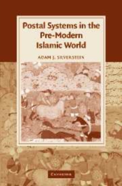 Book cover of: Postal Systems in the Pre-Modern Islamic World. By: Adam J. Silverstein