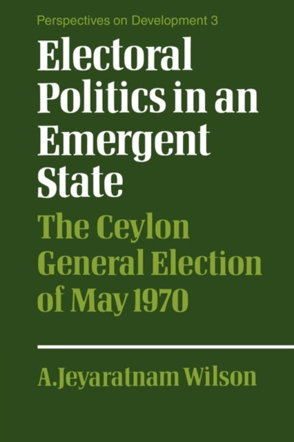 Book cover of: Electoral Politics in an Emergent State. By: A. Jeyaratnam Wilson