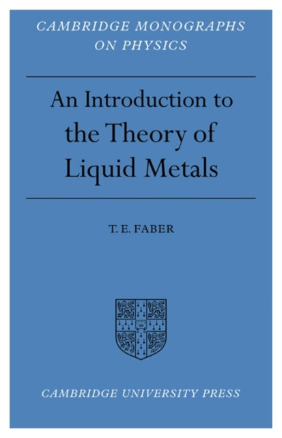 Book cover of: Introduction to the Theory of Liquid Metals. By: T. E. Faber