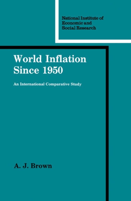 Book cover of: World Inflation since 1950. By: A. J. Brown