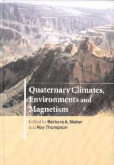Book cover of: Quaternary Climates, Environments and Magnetism. By: Barbara A. Maher