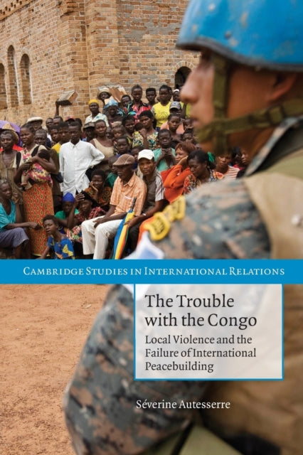 Book cover of: Trouble with the Congo. By: Séverine Autesserre