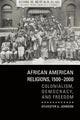 Book cover of: African American Religions, 1500–2000. By: Sylvester A. Johnson