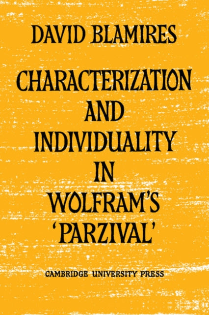 Book cover of: Characterization and Individuality in Wolfram's 'Parzival'. By: David Blamires
