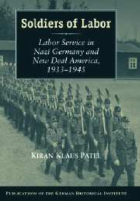 Book cover of: Soldiers of Labor. By: Kiran Klaus Patel