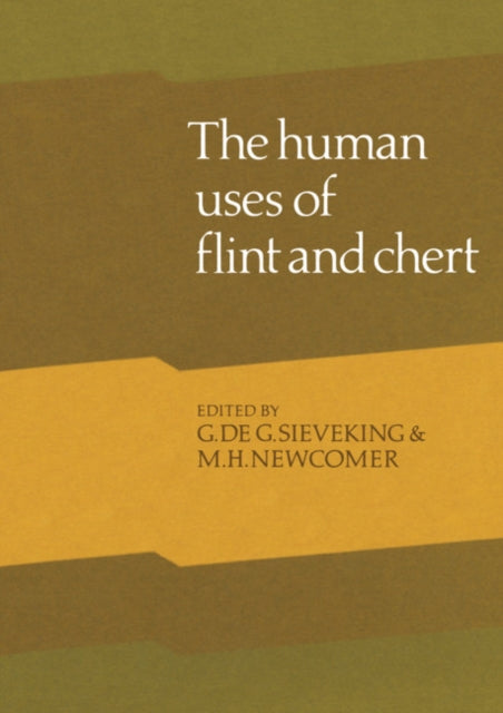 Book cover of: Human Uses of Flint and Chert. By: M. H. Newcomer
