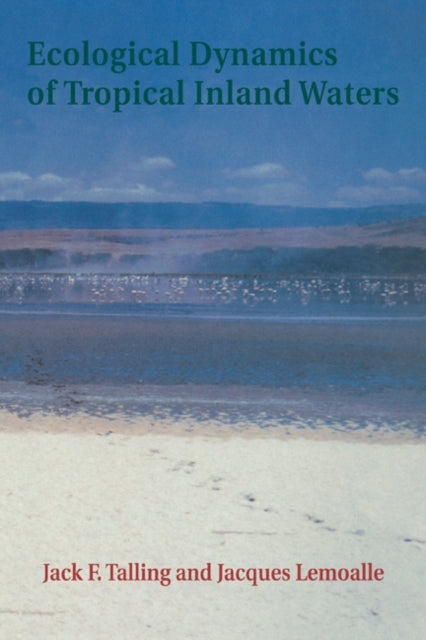 Book cover of: Ecological Dynamics of Tropical Inland Waters. By: Jack F. Talling