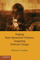 Book cover of: Judging State-Sponsored Violence, Imagining Political Change. By: Bronwyn Anne Leebaw