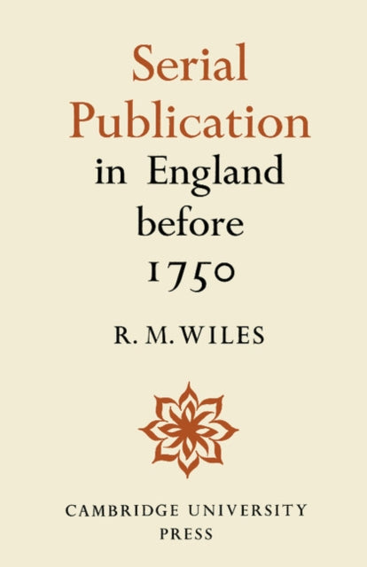 Book cover of: Serial Publication in England before 1750. By: R. M. Wiles