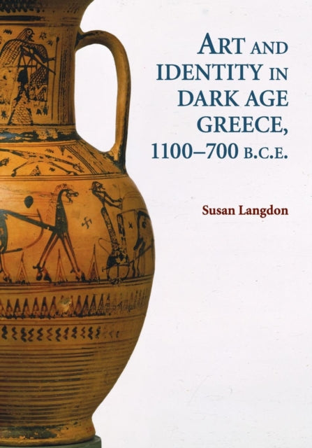 Book cover of: Art and Identity in Dark Age Greece, 1100–700 BC