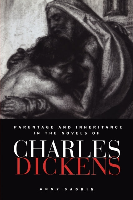 Book cover of: Parentage and Inheritance in the Novels of Charles Dickens. By: Anny Sadrin