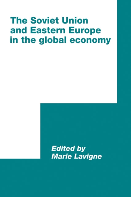 Book cover of: Soviet Union and Eastern Europe in the Global Economy. By: Marie Lavigne