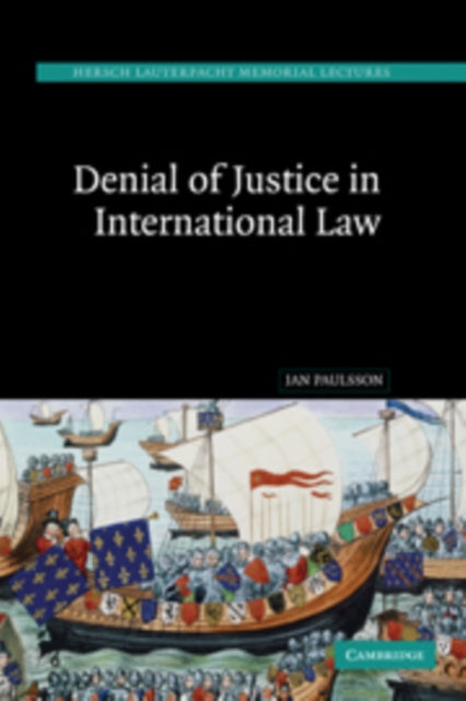 Book cover of: Denial of Justice in International Law. By: Jan Paulsson