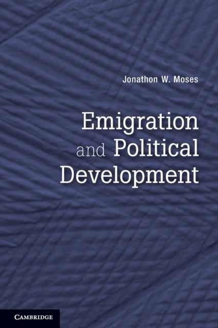 Book cover of: Emigration and Political Development. By: Jonathon Wayne Moses