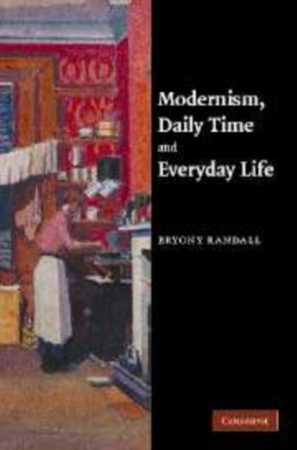Book cover of: Modernism, Daily Time and Everyday Life. By: Bryony Randall