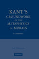 Book cover of: Kant's Groundwork of the Metaphysics of Morals. By: Jens Timmermann