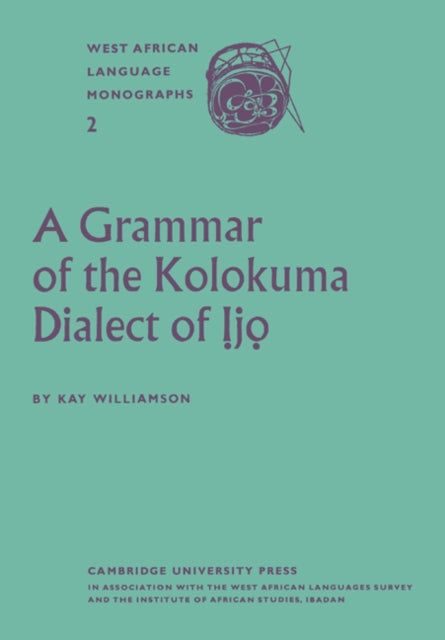 Book cover of: Grammar of the Kolokuma Dialect of Ijo. By: Kay Williamson