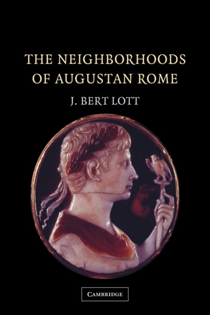 Book cover of: Neighborhoods of Augustan Rome. By: J. Bert Lott