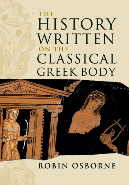 Book cover of: History Written on the Classical Greek Body. By: Robin Osborne