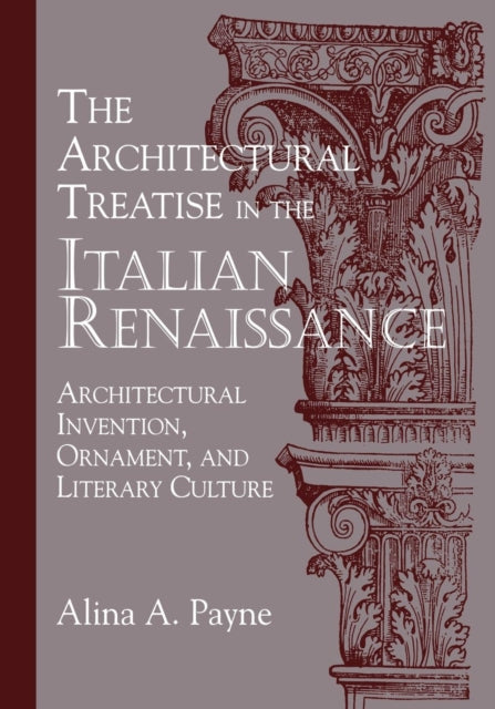 Book cover of: Architectural Treatise in the Italian Renaissance. By: Alina A. Payne