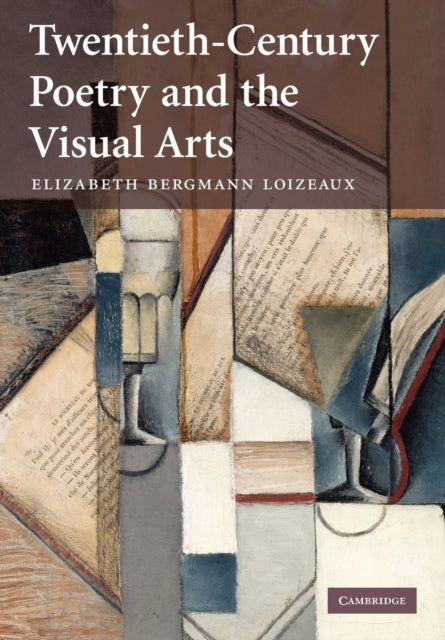 Book cover of: Twentieth-Century Poetry and the Visual Arts. By: Elizabeth Bergmann Loizeaux