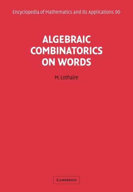 Book cover of: Algebraic Combinatorics on Words. By: M. Lothaire