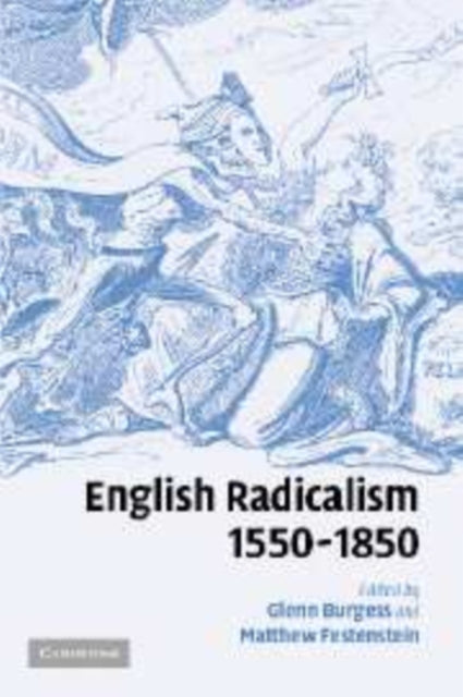 Book cover of: English Radicalism, 1550–1850. By: Glenn Burgess